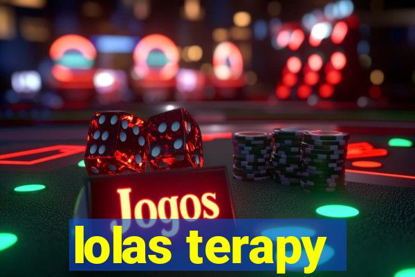 lolas terapy